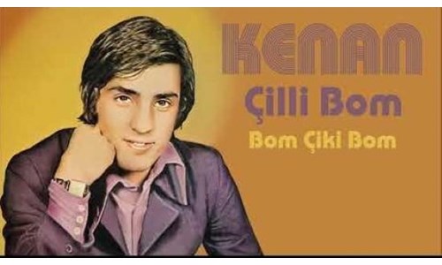 'ÇİLLİ BOM' KENAN YAŞAMINI YİTİRDİ